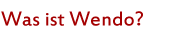 was ist wendo