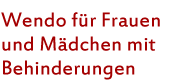 Wendo f�r Frauen* und M�dchen mit Behinderungen